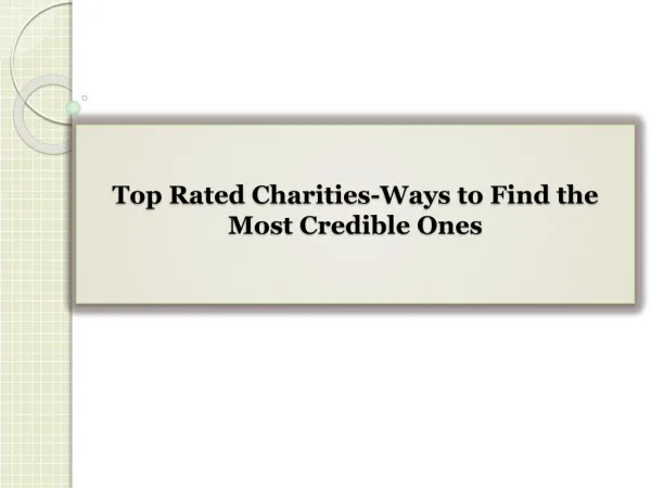Top Rated Charities-Ways to Find the Most Credible Ones