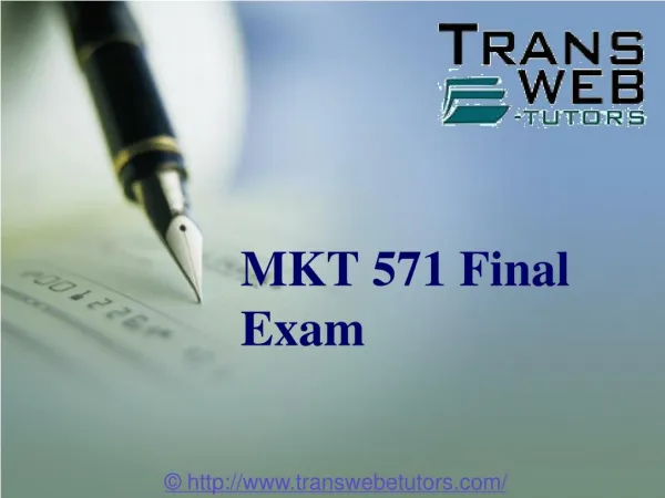 MKT 571 Final Exam: MKT 571 Final Exam Answers - Transweb E Tutors