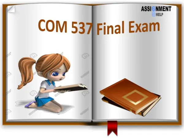 COM 537: COM 537 Final Exam - Assignment E Help