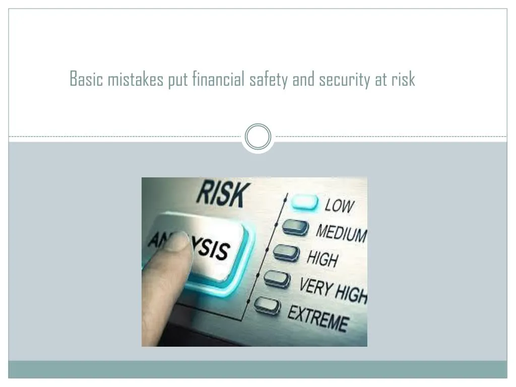 basic mistakes put financial safety and security at risk