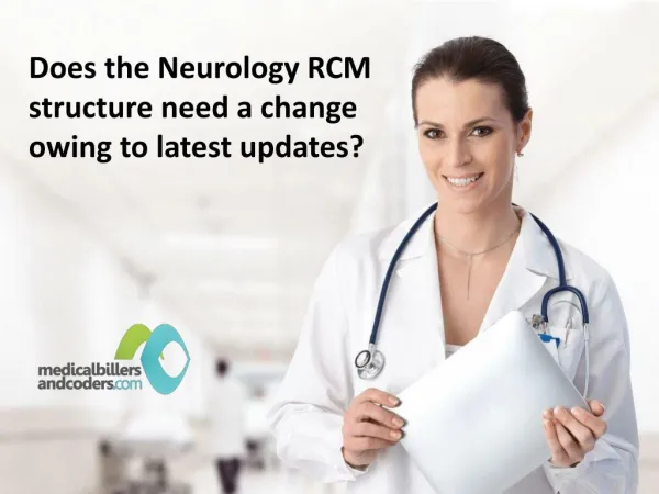 Does the Neurology RCM structure need a change owing to latest updates