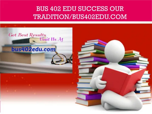 BUS 402 EDU Success Our Tradition/bus402edu.com