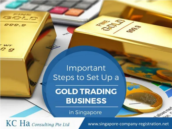 Singapore Company Registration–Steps to Set Up a Gold Trading Business