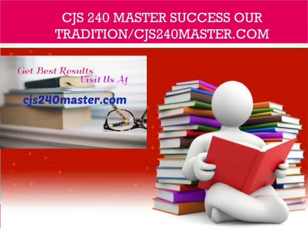 CJS 240 MASTER Success Our Tradition/cjs240master.com