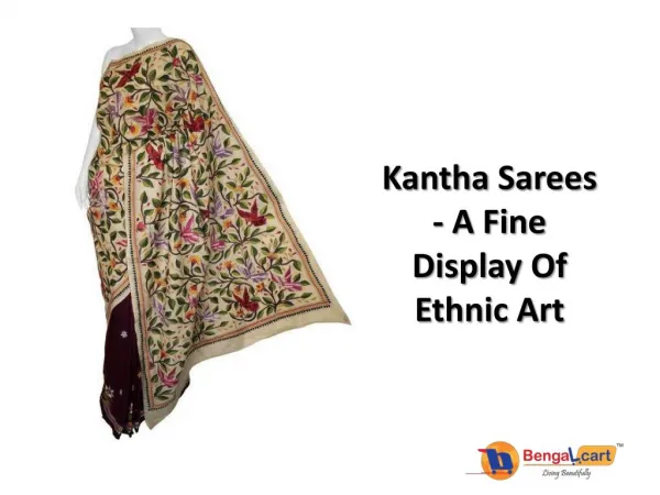Kantha Sarees - A Fine Display Of Ethnic Art
