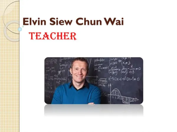 Elvin Siew Chun Wai is the Best Teacher