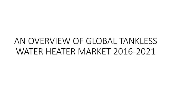 An Overview Of Global Tankless Water Heater Market 2016-2021