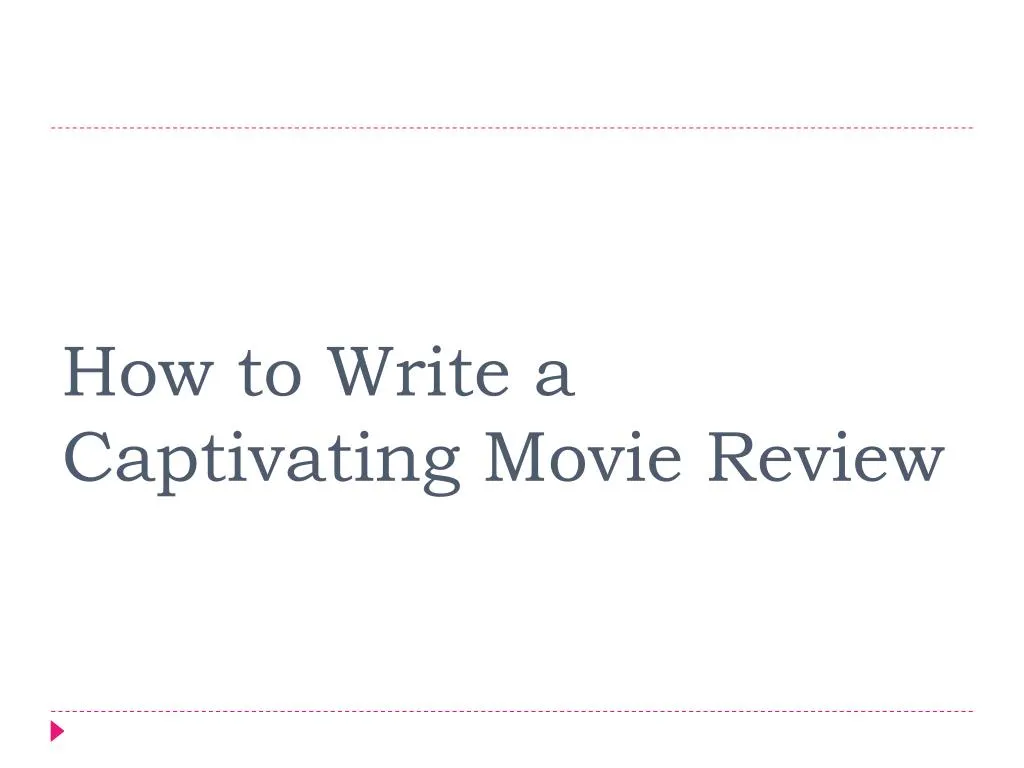 how to write a captivating movie review