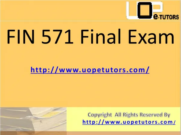 FIN 571: FIN 571 Final Exam - UOP E Tutors