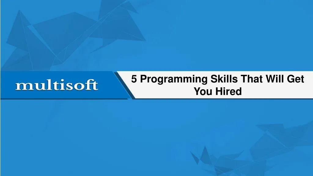 5 programming skills that will get you h ired