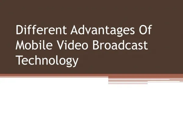 Different Advantages Of Mobile Video Broadcast Technology