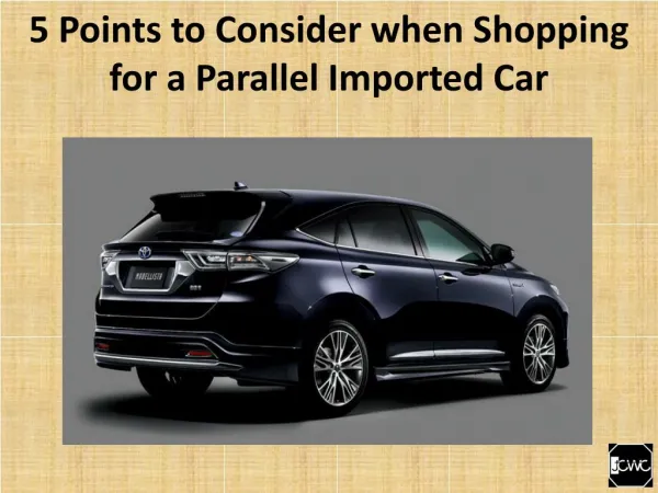 5 Points to Consider when Shopping for a Parallel Imported Car
