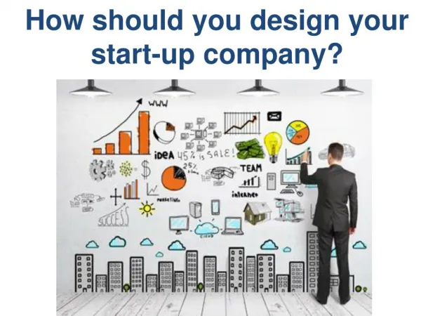 How should you design your start-up company?
