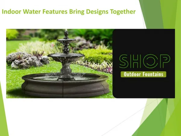 Boost Your Indoor Water Features Bring Designs Together With These Tips