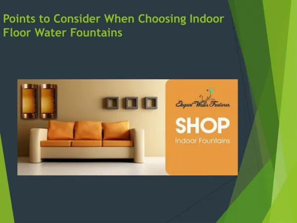 Ideas to Consider When Choosing Indoor Floor Water Fountains