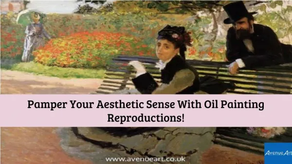 Pamper Your Aesthetic Sense With Oil Painting Reproductions