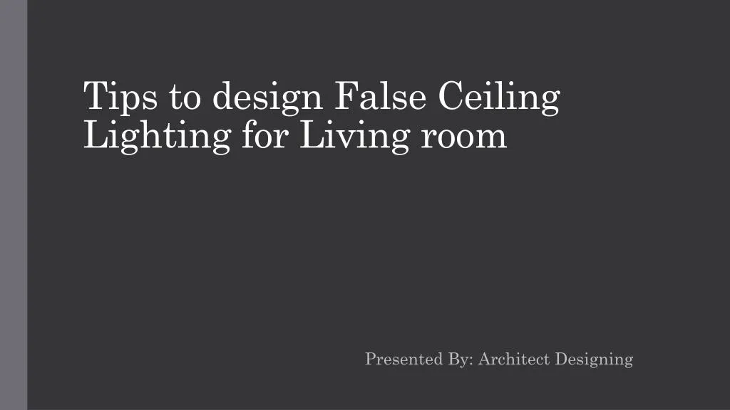 tips to design false ceiling lighting for living room
