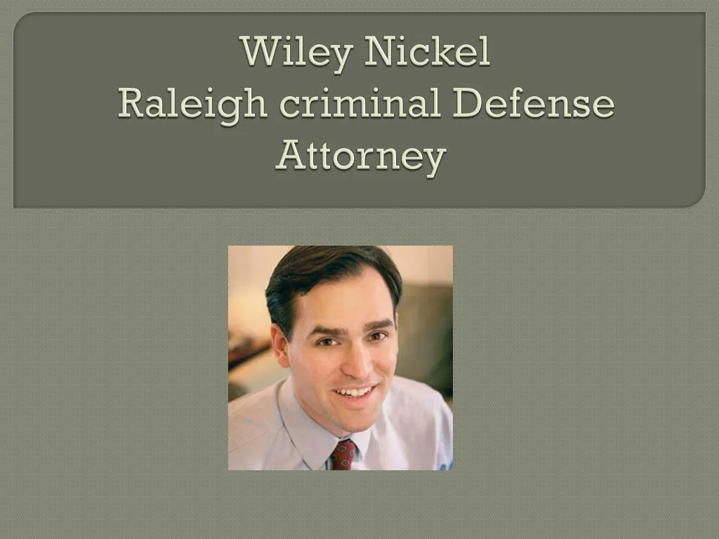 wiley nickel raleigh criminal defense attorney