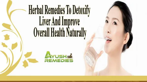 Herbal Remedies To Detoxify Liver And Improve Overall Health Naturally