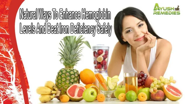 Natural Ways To Enhance Hemoglobin Levels And Beat Iron Deficiency Safely