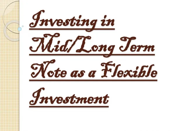 Make Mid/Long Term Note Investment as a Flexible Investment