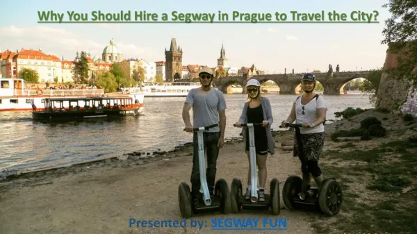 Why You Should Hire a Segway in Prague to Travel the City?