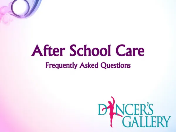 After School Care - Frequently Asked Questions - Dancer's Gallery
