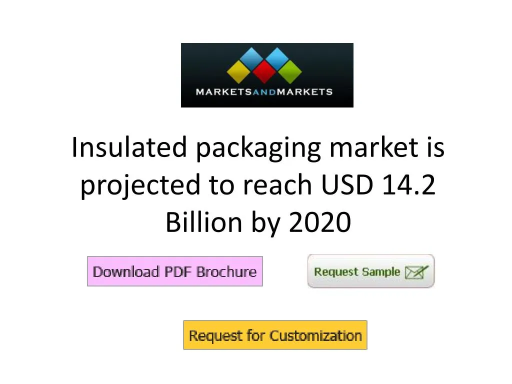 insulated packaging market is projected to reach usd 14 2 billion by 2020