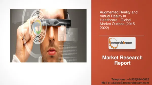 Augmented Reality and Virtual Reality in Healthcare - Global Market Outlook (2015-2022)
