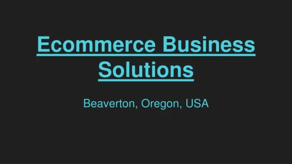Specialist Of Ecommerce Business Solutions Provider In Beaverton