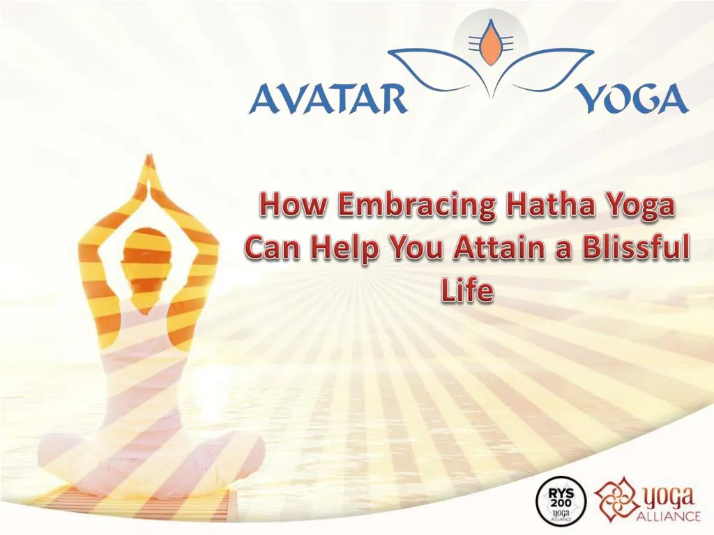 how embracing hatha yoga can help you attain a blissful life