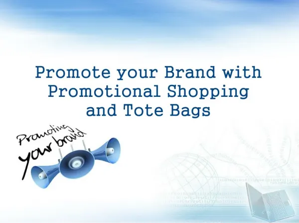 Promote your Brand with Promotional Shopping and Tote Bags