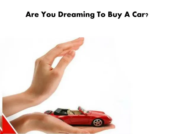 Get Your Dream Of Buying A Car To Be Fulfilled With Same Day Car Loans