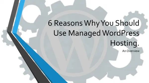 6 Reasons Why You Need to Consider Managed WordPress Hosting.