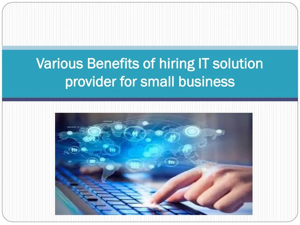various benefits of hiring it solution provider for small business