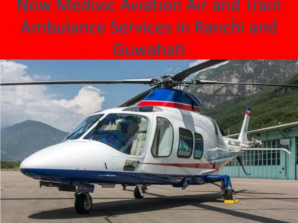 Low Cost Air and Train Ambulance Services in Ranchi and Guwahati