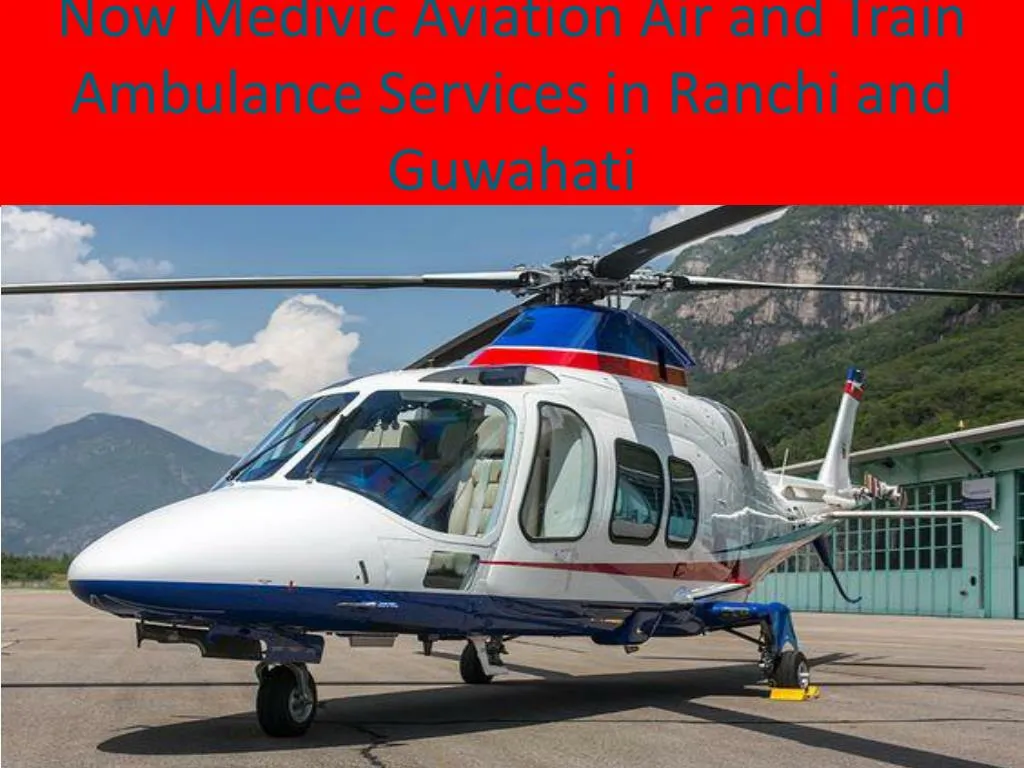 now medivic aviation air and train ambulance services in ranchi and guwahati