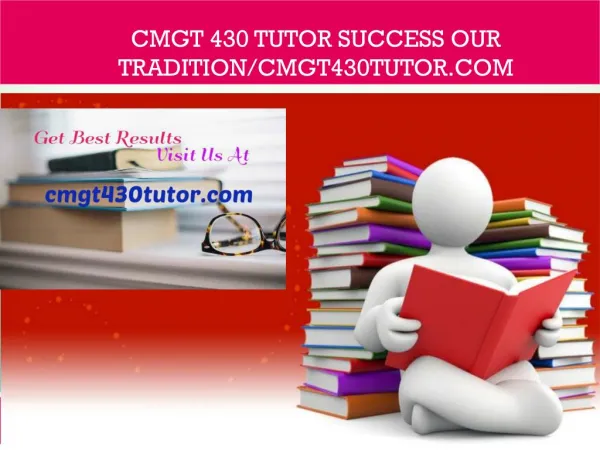 CMGT 430 TUTOR Success Our Tradition/cmgt430tutor.com