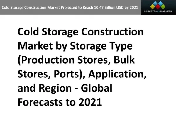 Cold Storage Construction Market Projected to Reach 10.47 Billion USD by 2021