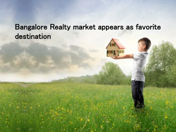 Bangalore Realty market appears as favorite Destination