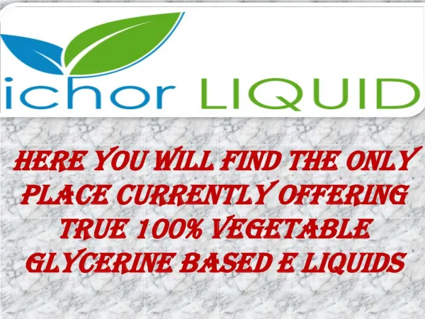 Ichor Offering true VG E Liquid Within The UK