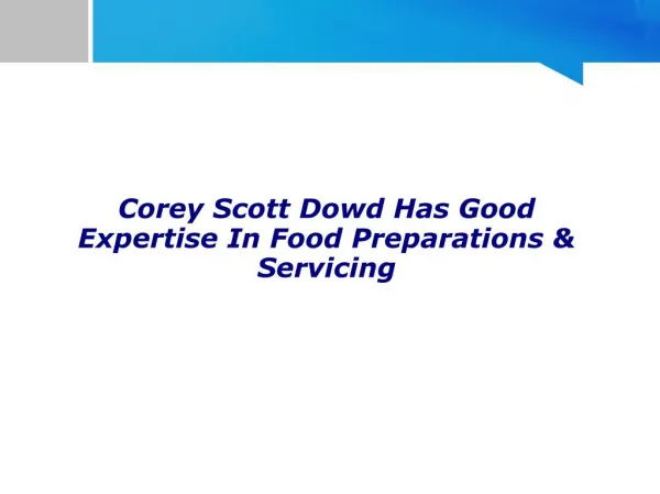 Corey Scott Dowd Has Good Expertise In Food Preparations And Servicing