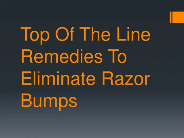 Top Of The Line Remedies To Eliminate Razor Bumps