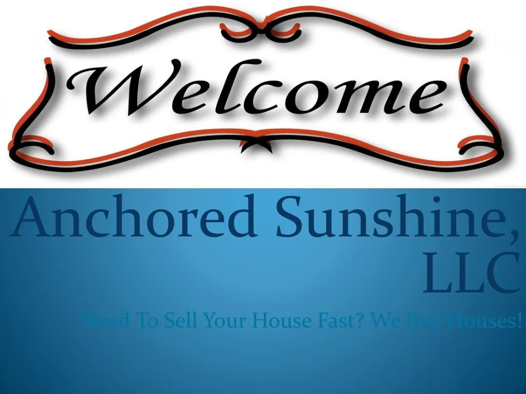 anchored sunshine llc need to sell your house fast we buy houses