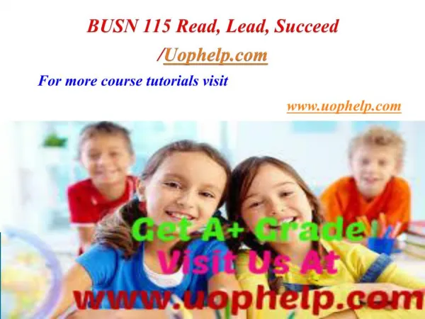 BUSN 115 Read, Lead, Succeed/Uophelpdotcom