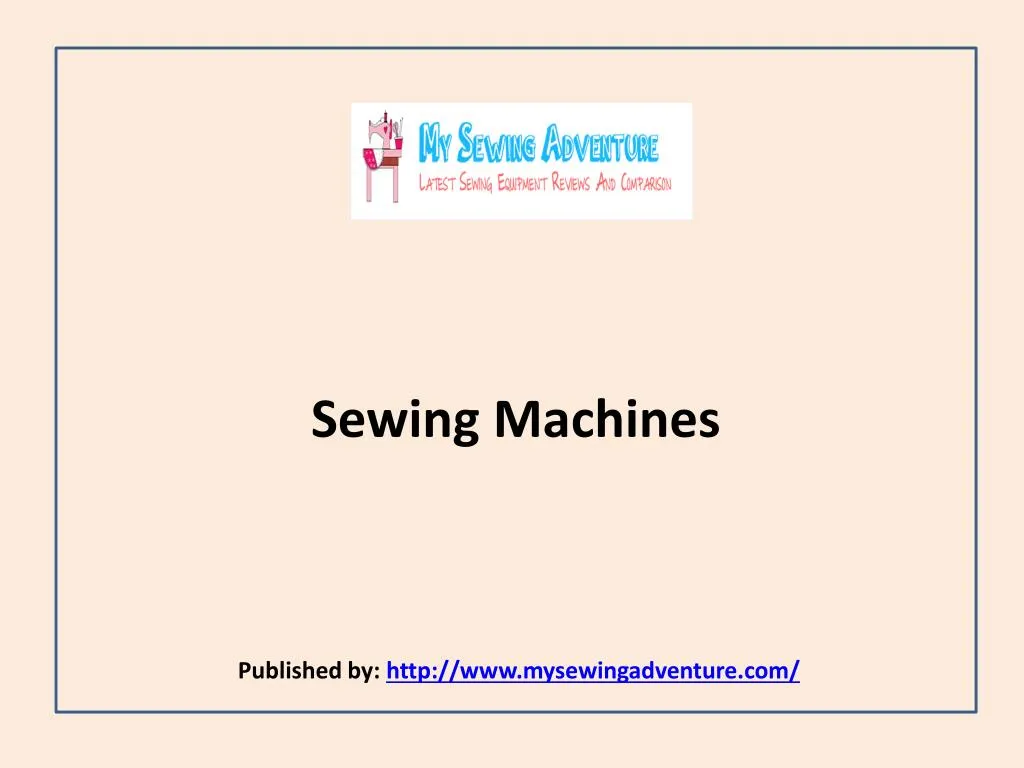sewing machines published by http www mysewingadventure com