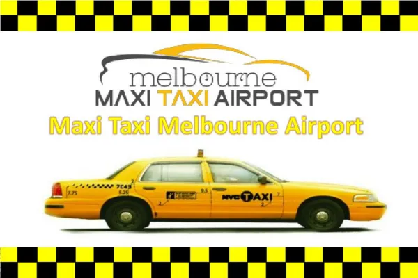 Various Reasons to Choose Maxi Taxi Melbourne Airport