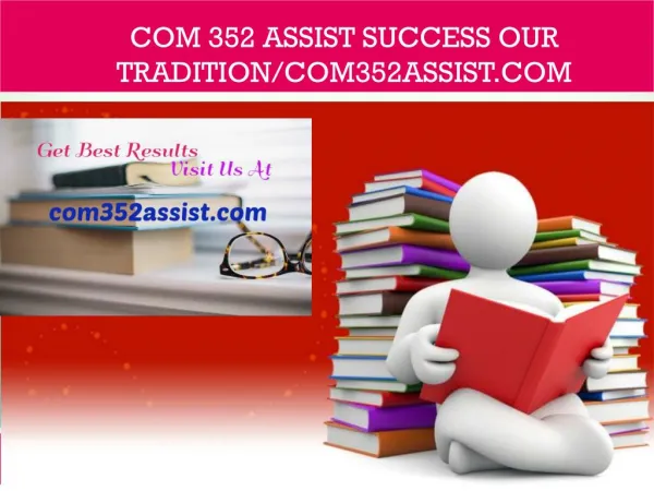COM 352 ASSIST Success Our Tradition/com352assist.com