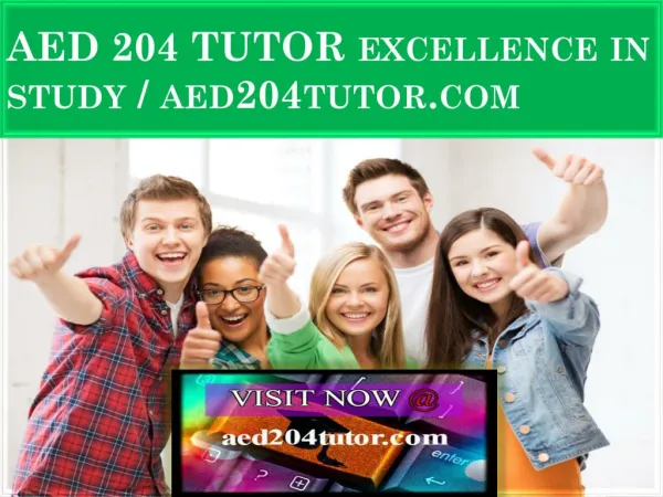 AED 204 TUTOR Excellence In Study / aed204tutor.com