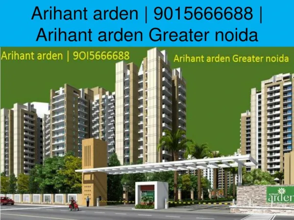 Arihant arden noida project 9015666688